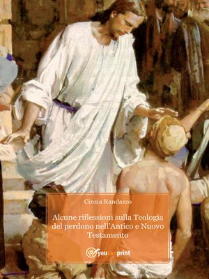 cover image of Alcune riflessioni sulla Teologia del Perdono nell'Antico e Nuovo Testamento